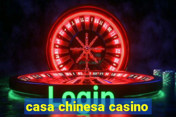 casa chinesa casino